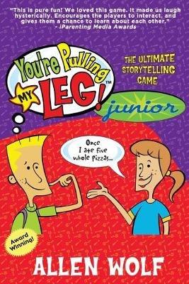 You're Pulling My Leg! Junior: The Ultimate Storytelling Game - Allen Wolf - cover