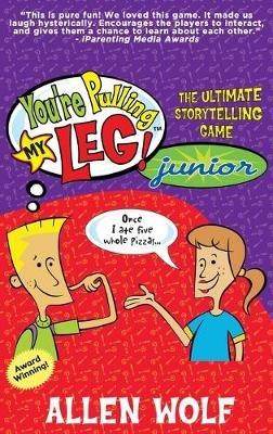 You're Pulling My Leg! Junior: The Ultimate Storytelling Game - Allen Wolf - cover