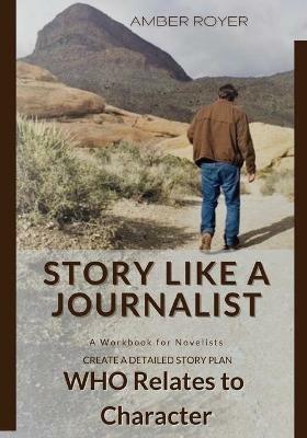 Story Like a Journalist - Who Relates to Character - Amber Royer - cover