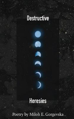 Destructive Heresies - Miloh Gorgevska - cover