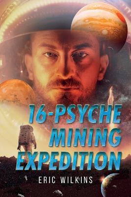 16-Psyche Mining Expedition - Eric Wilkins - cover