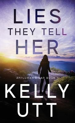 Lies They Tell Her - Kelly Utt - cover