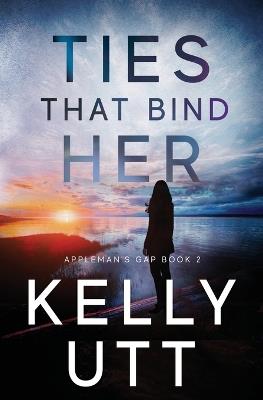 Ties That Bind Her - Kelly Utt - cover
