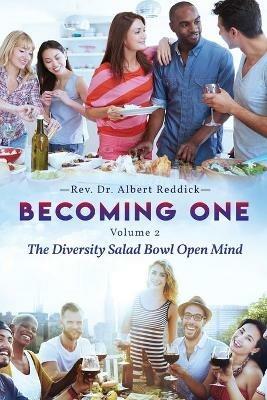 Becoming One: Volume 2 The Diversity Salad Bowl Open Mind - Albert Reddick - cover