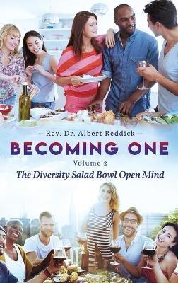 Becoming One: Volume 2 The Diversity Salad Bowl Open Mind - Albert Reddick - cover