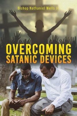 Overcoming Satanic Devices - Bishop Nathaniel Wells - cover