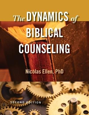 The Dynamics of Biblical Counseling - Nicolas Andre Ellen - cover