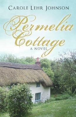Permelia Cottage - Carole Lehr Johnson - cover