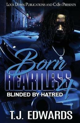 Born Heartless 4: Blinded by Hatred - T J Edwards - cover