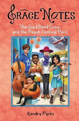 The Good Deed Crew and the Peach Festival Peril - Kendra Parks - cover