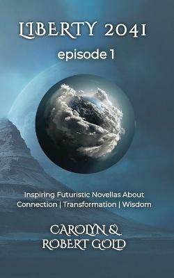 Liberty 2041: Episode Book 1 - Carolyn Gold,Robert Gold - cover