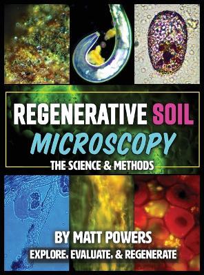 Regenerative Soil Microscopy: The Science and Methods - Matt Powers - cover