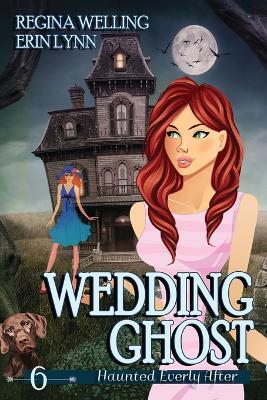 Wedding Ghost (Large Print): A Ghost Cozy Mystery Series - Regina Welling,Erin Lynn - cover