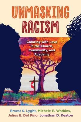 UnMasking Racism - Ernest S Lyght,Michele E Watkins,Julius E del Pino - cover