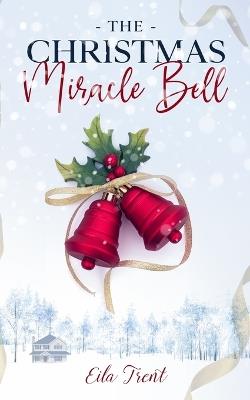 The Christmas Miracle Bell - Eila Trent - cover