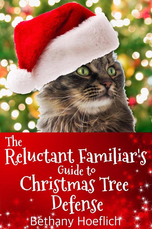The Reluctant Familiar's Guide to Christmas Tree Defense