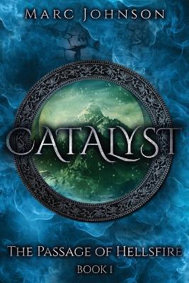 Catalyst (The Passage of Hellsfire, Book 1) - Marc Johnson - cover