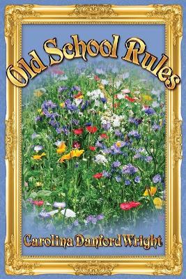 Old School Rules - Carolina Danford Wright - cover