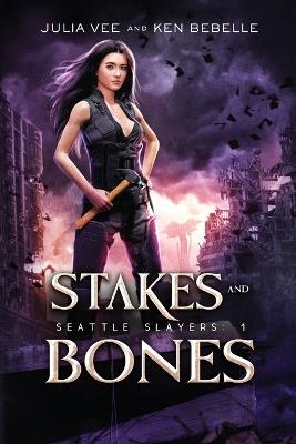 Stakes and Bones - EXPANDED EDITION - Julia Vee,Ken Bebelle - cover