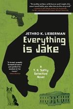Everything Is Jake: A T. R. Softly Detective Novel: A Novel