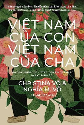 Vit Nam Ca Con, Vit Nam Ca Cha (My Vietnam, Your Vietnam: Vietnamese Edition): Cha Chy Khi Que Hng. Con Tm V t T. Hi K ng Hnh Ca. - Christina Vo,Nghia M. Vo - cover