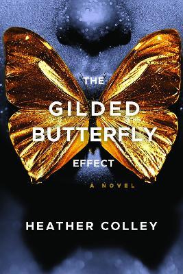 The Gilded Butterfly Effect - Heather Colley - cover