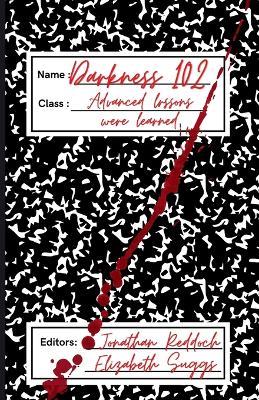 Darkness 102: Advanced Lessons Were Learned - Elizabeth Suggs,Jonathan Reddoch - cover