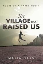 The Village That Raised: Tours of a Happy Youth