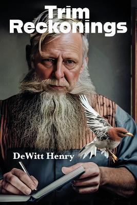 Trim Reckonings - DeWitt Henry - cover