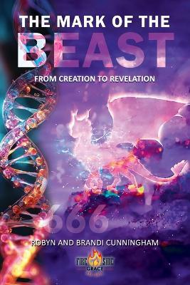 The Mark of the Beast: From Creation to Revelation - Robyn Cunningham,Brandi Cunningham - cover