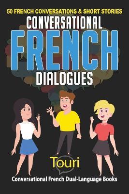 Conversational French Dialogues: 50 French Conversations and Short Stories - Touri Language Learning - cover