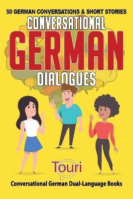 Conversational German Dialogues: 50 German Conversations and Short Stories - Touri Language Learning - cover
