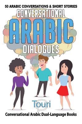Conversational Arabic Dialogues: 50 Arabic Conversations and Short St - Touri Language Learning - cover