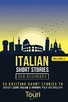 Italian Short Stories for Beginners: 20 Exciting Short Stories to Easily Learn Italian & Improve Your Vocabulary - Touri Language Learning - cover