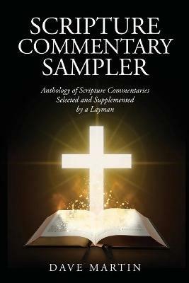 Scripture Commentary Sampler: Anthology of Scripture Commentaries Selected and Supplemented by a Layman - David Martin - cover