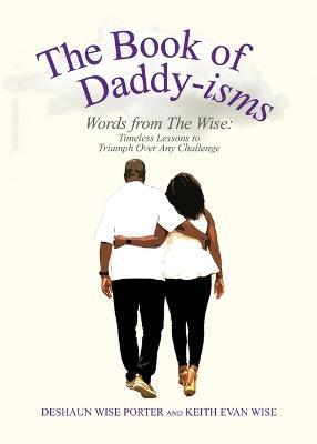 The Book of Daddy-isms: Words from The Wise - Deshaun Wise Porter,Keith Wise - cover