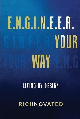 E.N.G.I.N.E.E.R. YOUR WAY Living by Design - Richnovated - cover