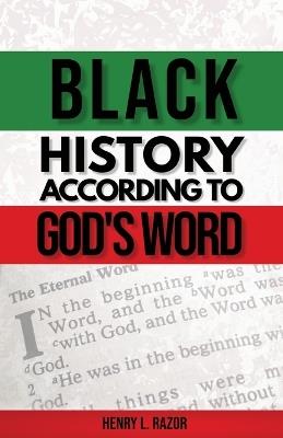 Black History According to God's Word - Henry L Razor - cover