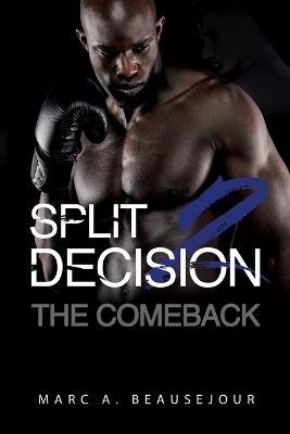 Split Decision 2: The Comeback - Marc A Beausejour - cover