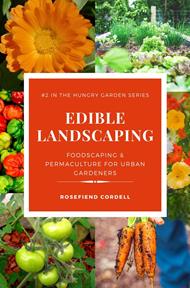 Edible Landscaping: Foodscaping and Permaculture for Urban Gardeners