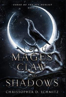 Of Mages, Claw, and Shadow - Christopher D Schmitz - cover