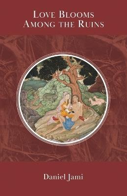 Love Blooms Among the Ruins - Daniel Jami - cover