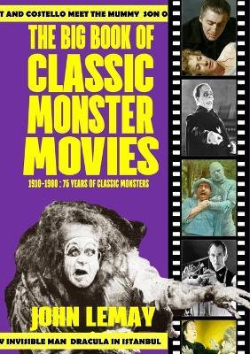 The Big Book of Classic Monster Movies: 70 Years of Classic Monsters: 1910-1980 - Lemay - cover