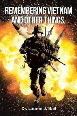 Remembering Vietnam and Other Things - Lauren J Ball - cover