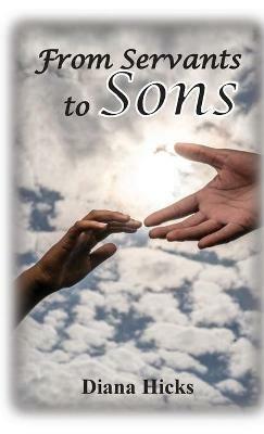 From Servants to Sons - Diana Hicks - cover