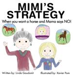 MIMI'S STRATEGY When you want a horse and Mama says NO!