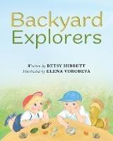 Backyard Explorers - Betsy Hibbett - cover