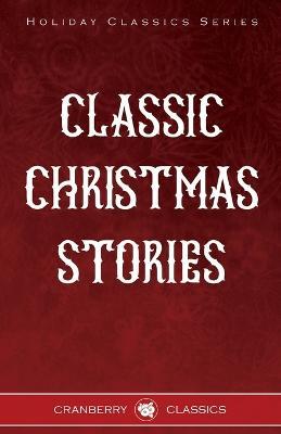 Classic Christmas Stories - George MacDonald,Hans Christian Andersen,Fyodor Dostoevsky - cover