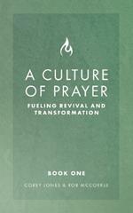 A Culture of Prayer: Fueling Revival and Transformation