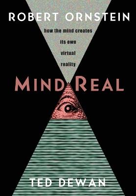 MindReal: How the Mind Creates Its Own Virtual Reality - Robert Ornstein - cover